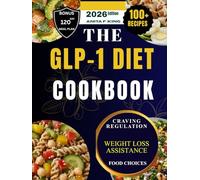 THE GLP-1 DIET COOKBOOK: A nutritious compilation of high-protein, low-carb recipes to boost energy, preserve muscle, and speed up weight loss