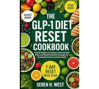 THE GLP-1 DIET RESET COOKBOOK: Healthy Weight-Loss Recipes, Balanced Meal Plans, and Simple Metabolic Strategies for Sustainable Fat Burn and Gut Health