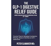 The GLP-1 Digestive Relief Guide: Practical Tips for Managing Constipation, Bloating, Nausea & Diarrhea on GLP-1 Medications