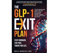 The GLP-1 Exit Plan: The first step-by-step guide to life after GLP-1s-using personalized nutrition, mindset, and your DNA to stay free for life.