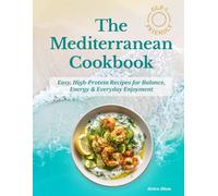 The GLP-1 Friendly Mediterranean Cookbook: Easy, High-Protein Recipes for Balance, Energy & Everyday Enjoyment