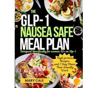 THE GLP-1 NAUSEA -SAFE MEAL PLAN DESIGNED FOR WOMEN 35+ ON GLP-1s: High-Protein Recipes & 7-Day Plans that actually works