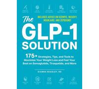 The GLP-1 Solution 175+ Strategies, Tips, and Tools to Maximize Your Weight Loss and Feel Your Best on Semaglutide, Tirzepatide, and More - Gianna Beasley RD - Adams Media - ebook (ePub) - Livre