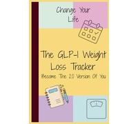 The GLP-1 Weight Loss Tracker: Become The 2.0 Version Of You