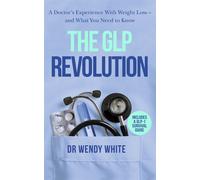 The GLP Revolution My experience with weight loss - and what you need to know - Dr Wendy White - Ebury Digital - ebook (ePub) - Livre