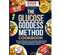 The Glucose Goddess Method Cookbook: 365 Days of Clean Glucose Low-Carb Recipes Inspired By Jessie Inchauspe’s Teachings to Help Support Insulin ... Overall Health-Without Reliance on Sick Care