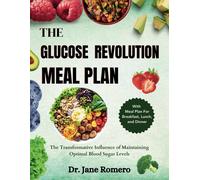 The Glucose Revolution Meal Plan: The Transformative Influence Of Maintaining Optimal Blood Sugar Levels