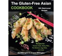 The Gluten-Free Asian Cookbook: 100+ Best-Loved Recipes