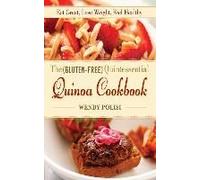 The Gluten-Free Quintessential Quinoa Cookbook: Eat Great, Lose Weight, Feel Healthy Wendy Polisi Wendy Polisi (Auteur)