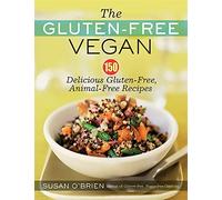 The Gluten-Free Vegan: 150 Delicious Gluten-Free, Animal-Free Recipes