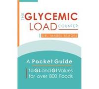 The Glycemic Load Counter A Pocket Guide to Gl and GI Values for Over 800 Foods by Dr Mabel Blades Dr Mabel Blades (Auteur)