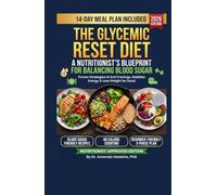 The Glycemic Reset Diet: A Nutritionist's Blueprint for Balancing Blood Sugar, Ending Cravings, and Losing Weight for Good