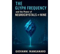The Glyph Frequency: and the Power of Neurocrystals of Nine