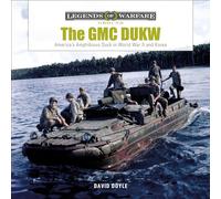 The GMC DUKW: America's Amphibious Duck in World War II and Korea