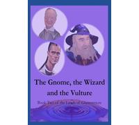 The Gnome, the Wizard and the Vulture: Book Two in the Lands of Glastenmore