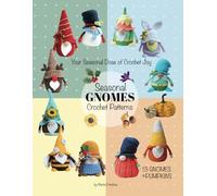 The Gnome's Yearbook: Seasonal Crochet Designs for Joyful Makers