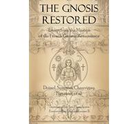 The Gnosis Restored: Essays from the Masters of the French Gnostic Renaissance