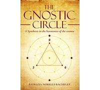 The Gnostic Circle: A Synthesis in the Harmonies of the Cosmos