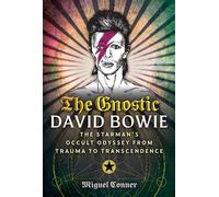 The Gnostic David Bowie The Starman's Occult Odyssey from Trauma to Transcendence - Miguel Conner - Destiny Books - ebook (ePub) - Livre
