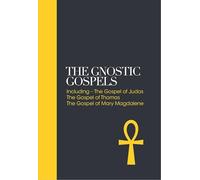 The Gnostic Gospels: Including the Gospel of Thomas, the Gospel of Mary Magdalene