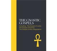 The Gnostic Gospels: Including the Gospel of Thomas, the Gospel of Mary Magdalene