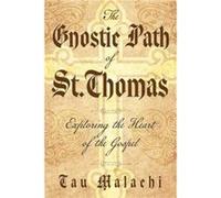 The Gnostic Path of St. Thomas by Tau Tau Malachi Tau Tau Malachi (Auteur)