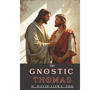 The Gnostic Thomas: An Introduction to the Gospel of Thomas