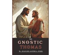 The Gnostic Thomas: An Introduction to the Gospel of Thomas