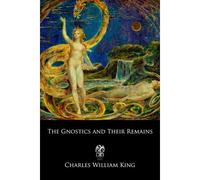 The Gnostics And Their Remains