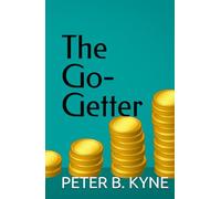 The Go-Getter {A Story That Tells You How To Be One}