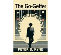 The Go-Getter: A Story That Tells You How To Be One