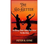 The Go-Getter: A Story That Tells You How To Be One
