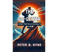 The Go-Getter: A Story That Tells You How To Be One