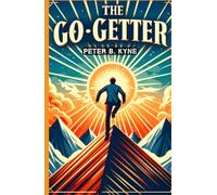 The Go-Getter: A Story That Tells You How To Be One