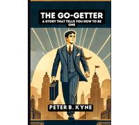 The Go-Getter: A Story That Tells You How To Be One