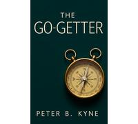 The Go-Getter: A Story That Tells You How To Be One