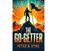 The Go-Getter: A Story That Tells You How To Be One