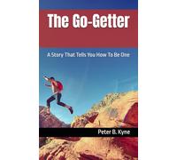 The Go-Getter: A Story That Tells You How To Be One