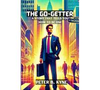 The Go-Getter: A Story That Tells You How To Be One