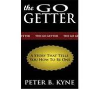The Go-Getter: A Story That Tells You How to Be One Kyne, Peter B. (Auteur)