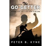 The Go-Getter: AStoryThatTellsYou How tobe One