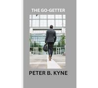 THE GO-GETTER: THE STORY THAT TELLS YOU HOW TO BE ONE