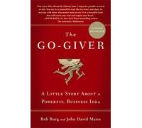 The Go-Giver: A Little Story about a Powerful Business Idea by Burg Bob (2010-09-01) Paperback