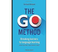 The Go Method - Breaking Barriers To Language Learning: Even If You Don't Have Time Nor Talent