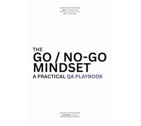 The Go/No-Go Mindset: A Practical QA Playbook