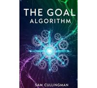 The Goal Algorithm: The Science of conscious creation, A Three-Part Blueprint for Mastering Your Mindset, Manifesting Your Desires, and Building a ... any personal desire, best gift for adults