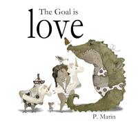 The Goal is Love