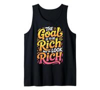 The Goal is to Be Rich Not to Look Rich - Débardeur