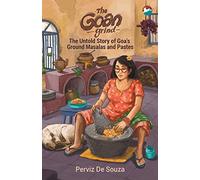 The Goan Grind: The Untold Story of Goa's Ground Masalas and Pastes