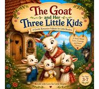 The Goat and Her Three Little Kids: A classic Romanian-inspired folktale retold gently for young children ages 3-7